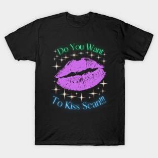 Do You Want To Kiss Sean T-Shirt